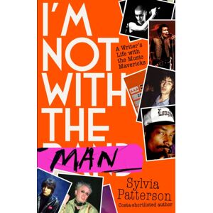 Little, Brown I'M Not With The Man : A Writer'S Life With The Music Mavericks Little, Brown I'M Not With The Man : A Writer'S Life With The Music Mavericks