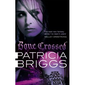 Little, Brown Book Group Bone Crossed : Mercy Thompson: Book 4 Little, Brown Book Group Bone Crossed : Mercy Thompson: Book 4