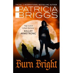 Little, Brown Book Group Burn Bright : An Alpha And Omega Novel: Book 5 Little, Brown Book Group Burn Bright : An Alpha And Omega Novel: Book 5