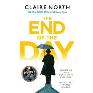 Little, Brown Book Group The End Of The Day : Shortlisted For The Sunday Times/pfd Young Writer Of The Year Little, Brown Book Group The End Of The Day : Shortlisted For The Sunday Times/pfd Young Writer Of The Year