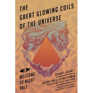 Little, Brown Book Group Great Glowing Coils Of The Universe: Welcome To Night Vale Episodes, Volume 2 Little, Brown Book Group Great Glowing Coils Of The Universe: Welcome To Night Vale Episodes, Volume 2