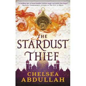 Little, Brown Book Group The Stardust Thief : A Spellbinding Debut From Fantasy'S Brightest Star Little, Brown Book Group The Stardust Thief : A Spellbinding Debut From Fantasy'S Brightest Star