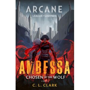Little, Brown Book Group Ambessa: Chosen Of The Wolf : A League Of Legends: Arcane Novel Little, Brown Book Group Ambessa: Chosen Of The Wolf : A League Of Legends: Arcane Novel