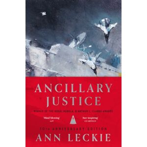 Little, Brown Book Group Ancillary Justice : The Hugo, Nebula And Arthur C. Clarke Award Winner Little, Brown Book Group Ancillary Justice : The Hugo, Nebula And Arthur C. Clarke Award Winner
