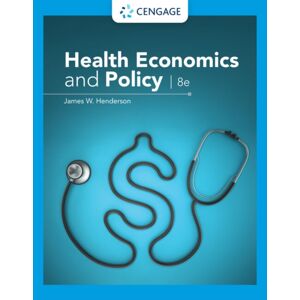 Cengage Learning, Inc Health Economics And Policy Cengage Learning, Inc Health Economics And Policy