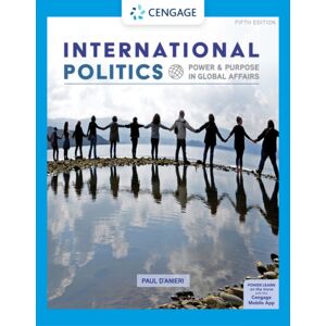 Cengage Learning, Inc International Politics : Power And Purpose In Global Affairs Cengage Learning, Inc International Politics : Power And Purpose In Global Affairs