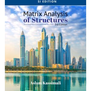 Cengage Learning, Inc Matrix Analysis Of Structures, Si Edition Cengage Learning, Inc Matrix Analysis Of Structures, Si Edition