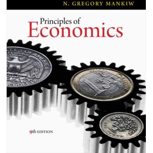 Cengage Learning, Inc Principles Of Economics, 9th Edition Cengage Learning, Inc Principles Of Economics, 9th Edition