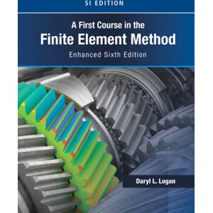 Cengage Learning, Inc A First Course In The Finite Element Method, Enhanced Edition, Si Version Cengage Learning, Inc A First Course In The Finite Element Method, Enhanced Edition, Si Version