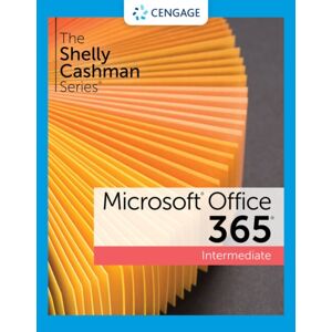 Cengage Learning, Inc The Shelly Cashman Seriesa® Microsofta® 365a® & Officea® 2021 Intermediate Cengage Learning, Inc The Shelly Cashman Seriesa® Microsofta® 365a® & Officea® 2021 Intermediate