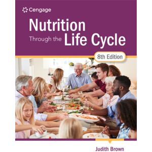 Cengage Learning, Inc Nutrition Through The Life Cycle Cengage Learning, Inc Nutrition Through The Life Cycle