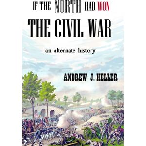Lulu.com If The North Had Won The Civil War Lulu.com If The North Had Won The Civil War