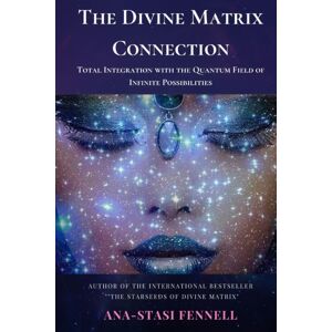Lulu.com The Divine Matrix Connection. Total Integration With The Quantum Field Of Infinite Possibilities. Scientific Overview Lulu.com The Divine Matrix Connection. Total Integration With The Quantum Field Of Infinite Possibilities. Scientific Overview