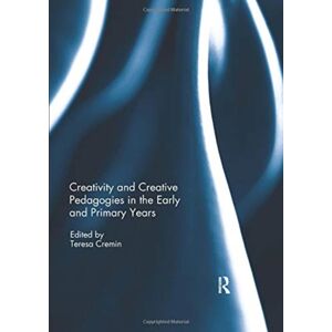 Taylor & Francis Ltd Creativity And Creative Pedagogies In The Early And Primary Years Taylor & Francis Ltd Creativity And Creative Pedagogies In The Early And Primary Years