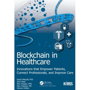 Taylor & Francis Ltd Blockchain In Healthcare : s That Empower Patients, Connect Professionals And Improve Care Taylor & Francis Ltd Blockchain In Healthcare : s That Empower Patients, Connect Professionals And Improve Care