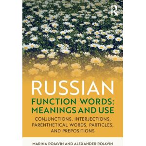 Taylor & Francis Ltd Russian Function Words: Meanings And Use : Conjunctions, Interjections, Parenthetical Words, Particles, And Prepositions Taylor & Francis Ltd Russian Function Words: Meanings And Use : Conjunctions, Interjections, Parenthetical Words, Particles, And Prepositions