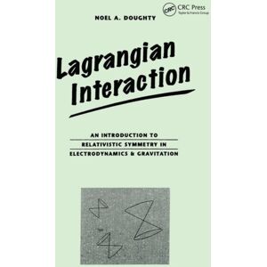 Taylor & Francis Ltd Lagrangian Interaction : An Introduction To Relativistic Symmetry In Electrodynamics And Gravitation Taylor & Francis Ltd Lagrangian Interaction : An Introduction To Relativistic Symmetry In Electrodynamics And Gravitation
