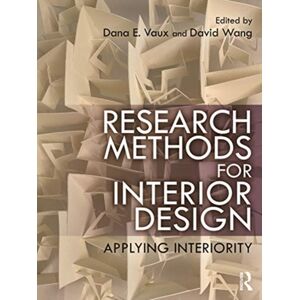 Taylor & Francis Ltd Research Methods For Interior Design : Applying Interiority Taylor & Francis Ltd Research Methods For Interior Design : Applying Interiority