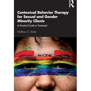 Taylor & Francis Ltd Contextual Behavior Therapy For Sexual And Gender Minority Clients : A Practical Guide To Treatment Taylor & Francis Ltd Contextual Behavior Therapy For Sexual And Gender Minority Clients : A Practical Guide To Treatment