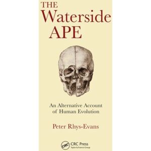 Taylor & Francis Ltd The Waterside Ape : An Alternative Account Of Human Evolution Taylor & Francis Ltd The Waterside Ape : An Alternative Account Of Human Evolution