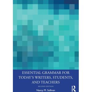 Taylor & Francis Ltd Essential Grammar For Today'S Writers, Students, And Teachers Taylor & Francis Ltd Essential Grammar For Today'S Writers, Students, And Teachers