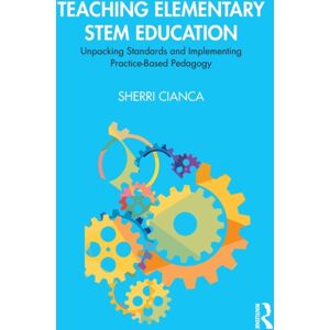 Taylor & Francis Ltd Teaching Elementary Stem Education : Unpacking Standards And Implementing Practice-Based Pedagogy Taylor & Francis Ltd Teaching Elementary Stem Education : Unpacking Standards And Implementing Practice-Based Pedagogy