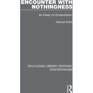 Taylor & Francis Ltd Encounter With Nothingness : An Essay On Existentialism Taylor & Francis Ltd Encounter With Nothingness : An Essay On Existentialism