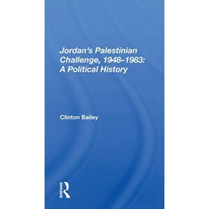 Taylor & Francis Ltd Jordan'S Palestinian Challenge, 1948-1983 : A Political History Taylor & Francis Ltd Jordan'S Palestinian Challenge, 1948-1983 : A Political History