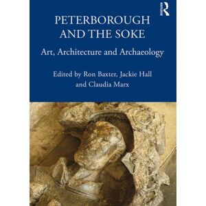 Taylor & Francis Ltd Peterborough And The Soke : Art, Architecture And Archaeology Taylor & Francis Ltd Peterborough And The Soke : Art, Architecture And Archaeology