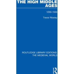 Taylor & Francis Ltd The High Middle Ages : 1200-1550 Taylor & Francis Ltd The High Middle Ages : 1200-1550