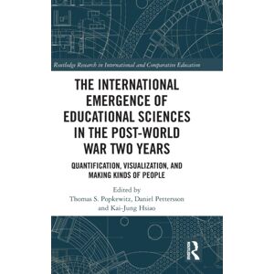 Taylor & Francis Ltd The International Emergence Of Educational Sciences In The Post-World War Two Years : Quantification, Visualization, And Making Kinds Of People Taylor & Francis Ltd The International Emergence Of Educational Sciences In The Post-World War Two Years : Quantification, Visualization, And Making Kinds Of People
