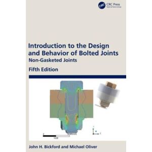 Taylor & Francis Ltd Introduction To The Design And Behavior Of Bolted Joints : Non-Gasketed Joints Taylor & Francis Ltd Introduction To The Design And Behavior Of Bolted Joints : Non-Gasketed Joints
