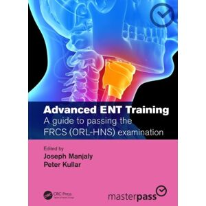 Taylor & Francis Ltd Advanced Ent Training : A Guide To Passing The Frcs (Orl-Hns) Examination Taylor & Francis Ltd Advanced Ent Training : A Guide To Passing The Frcs (Orl-Hns) Examination