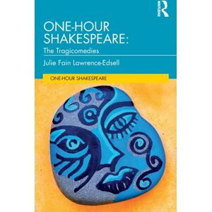 Taylor & Francis Ltd One-Hour Shakespeare : The Tragicomedies Taylor & Francis Ltd One-Hour Shakespeare : The Tragicomedies
