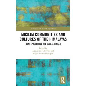 Taylor & Francis Ltd Muslim Communities And Cultures Of The Himalayas : Conceptualizing The Global Ummah Taylor & Francis Ltd Muslim Communities And Cultures Of The Himalayas : Conceptualizing The Global Ummah