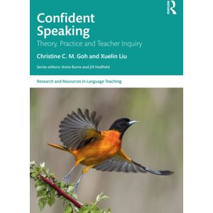 Taylor & Francis Ltd Confident Speaking : Theory, Practice And Teacher Inquiry Taylor & Francis Ltd Confident Speaking : Theory, Practice And Teacher Inquiry