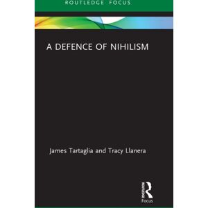 Taylor & Francis Ltd A Defence Of Nihilism Taylor & Francis Ltd A Defence Of Nihilism
