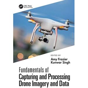 Taylor & Francis Ltd Fundamentals Of Capturing And Processing Drone Imagery And Data Taylor & Francis Ltd Fundamentals Of Capturing And Processing Drone Imagery And Data