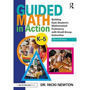 Taylor & Francis Ltd Guided Math In Action : Building Each Student'S Mathematical Proficiency With Small-Group Instruction Taylor & Francis Ltd Guided Math In Action : Building Each Student'S Mathematical Proficiency With Small-Group Instruction