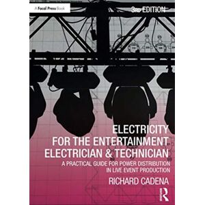 Taylor & Francis Ltd Electricity For The Entertainment Electrician & Technician : A Practical Guide For Power Distribution In Live Event Production Taylor & Francis Ltd Electricity For The Entertainment Electrician & Technician : A Practical Guide For Power Distribution In Live Event Production