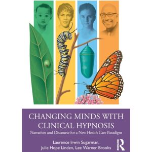 Taylor & Francis Ltd Changing Minds With Clinical Hypnosis : Narratives And Discourse For A Health Care Paradigm Taylor & Francis Ltd Changing Minds With Clinical Hypnosis : Narratives And Discourse For A Health Care Paradigm