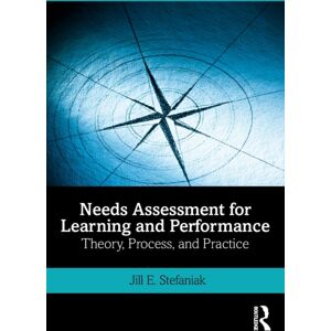 Taylor & Francis Ltd Needs Assessment For Learning And Performance : Theory, Process, And Practice Taylor & Francis Ltd Needs Assessment For Learning And Performance : Theory, Process, And Practice