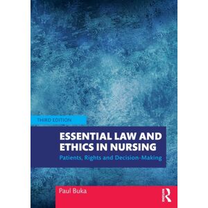 Taylor & Francis Ltd Essential Law And Ethics In Nursing : Patients, Rights And Decision-Making Taylor & Francis Ltd Essential Law And Ethics In Nursing : Patients, Rights And Decision-Making