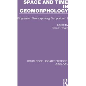Taylor & Francis Ltd Space And Time In Geomorphology : Binghamton Geomorphology Symposium 12 Taylor & Francis Ltd Space And Time In Geomorphology : Binghamton Geomorphology Symposium 12