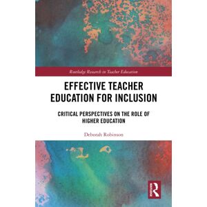 Taylor & Francis Ltd Effective Teacher Education For Inclusion : Critical Perspectives On The Role Of Higher Education Taylor & Francis Ltd Effective Teacher Education For Inclusion : Critical Perspectives On The Role Of Higher Education