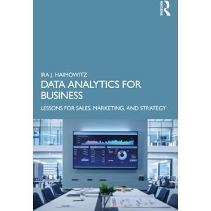 Taylor & Francis Ltd Data Analytics For Business : Lessons For Sales, Marketing, And Strategy Taylor & Francis Ltd Data Analytics For Business : Lessons For Sales, Marketing, And Strategy