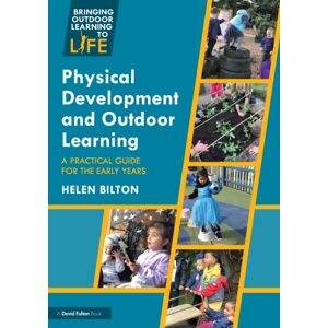 Taylor & Francis Ltd Physical Development And Outdoor Learning : A Practical Guide For The Early Years Taylor & Francis Ltd Physical Development And Outdoor Learning : A Practical Guide For The Early Years