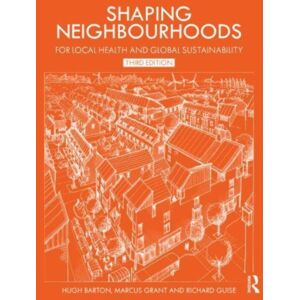 Taylor & Francis Ltd Shaping Neighbourhoods : For Local Health And Global Sustainability Taylor & Francis Ltd Shaping Neighbourhoods : For Local Health And Global Sustainability