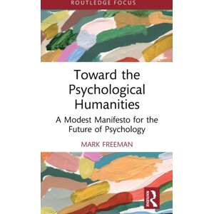 Taylor & Francis Ltd Toward The Psychological Humanities : A Modest Manifesto For The Future Of Psychology Taylor & Francis Ltd Toward The Psychological Humanities : A Modest Manifesto For The Future Of Psychology