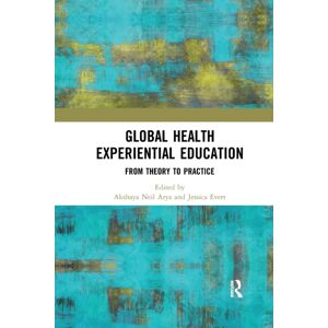 Taylor & Francis Ltd Global Health Experiential Education : From Theory To Practice Taylor & Francis Ltd Global Health Experiential Education : From Theory To Practice